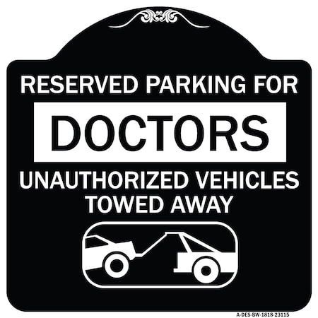 Reserved Parking For Doctors Unauthorized Vehicles Towed Away Aluminum Sign